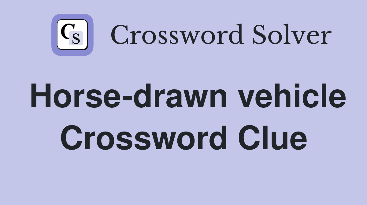 Horsedrawn vehicle Crossword Clue Answers Crossword Solver